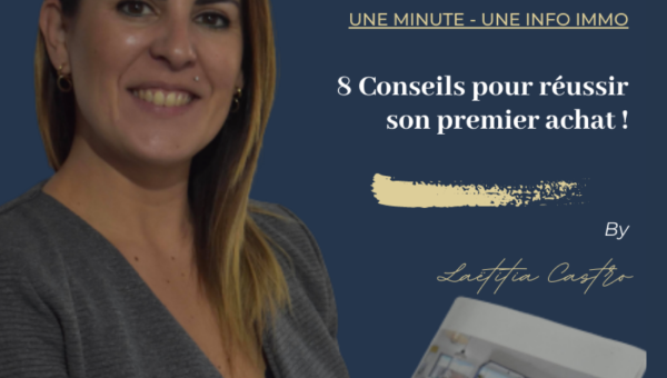 8 conseils pour réussir votre 1er achat immobilier !